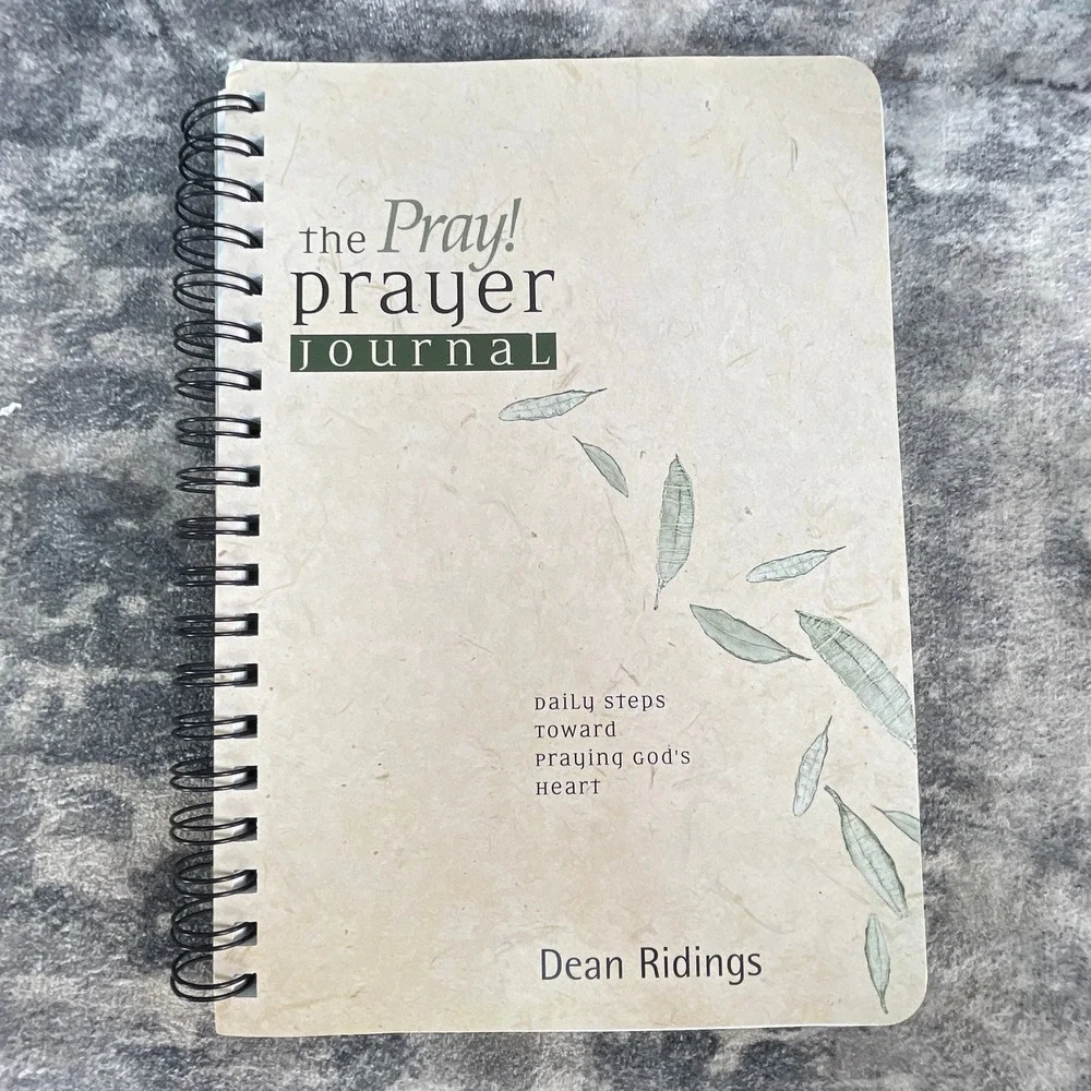 The Pray! Prayer Journal Dean Ridings daily steps toward praying god's heart
